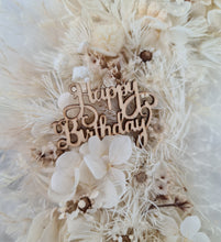 Load image into Gallery viewer, Happy Birthday Boho style neutral preserved flowers cake topper
