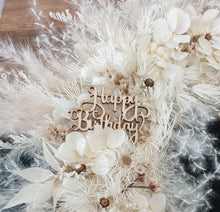 Load image into Gallery viewer, Happy Birthday Boho style neutral preserved flowers cake topper
